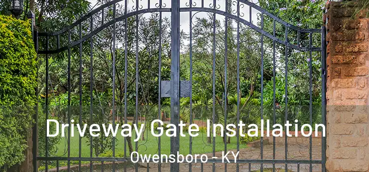 Driveway Gate Installation Owensboro - KY