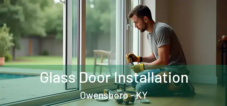 Glass Door Installation Owensboro - KY