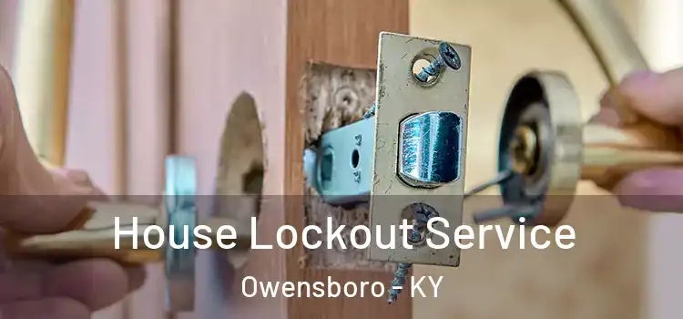 House Lockout Service Owensboro - KY