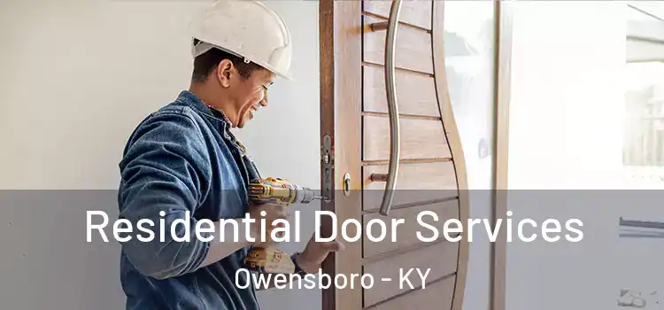 Residential Door Services Owensboro - KY