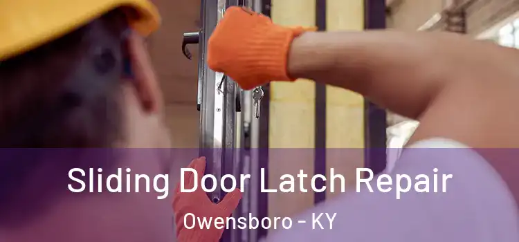 Sliding Door Latch Repair Owensboro - KY